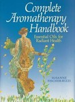 Complete Aromatherapy Handbook by Susanne Fischer-Rizzi (1991)