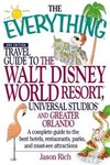 The Everything Travel Guide to the Walt Disney World Resort, Universal Studios, and Greater Orlando by Jason Everything Guide to Walt Disney World, Universal Studios Rich, Jason Rich (2002, Paperback, Subsequent Edition)