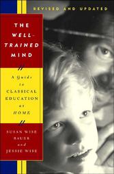 The Well-Trained Mind by Jessie Wise (2004, Hardcover, Revised)