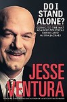 Do I Stand Alone? by Jesse Ventura, Julie Mooney (2000, Hardcover)