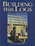 Building With Logs by B. Allan MacKie (1997, Paperback)