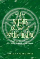 A Witch's Guide to Psychic Healing by Gavin Frost, Yvonne Frost (2003, Paperback)