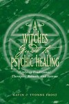 A Witch's Guide to Psychic Healing by Gavin Frost, Yvonne Frost (2003, Paperback)