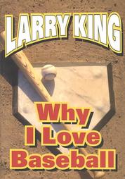 Why I Love Baseball by Julie McCarron, Larry King, Michael Viner (2004, Hardcover)