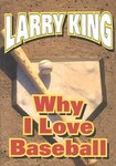 Why I Love Baseball by Julie McCarron, Larry King, Michael Viner (2004, Hardcover)