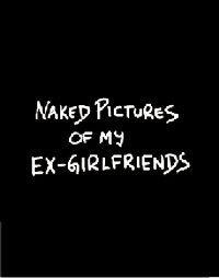 Naked Pictures Of My Ex-girlfriends by Mark Helfrich (2004, Hardcover, Illustrated)