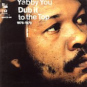 Yabby You - Dub It To The Top 1976-1979 (CD 2002)