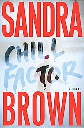 Chill Factor by Sandra Brown (2005, Hardcover)