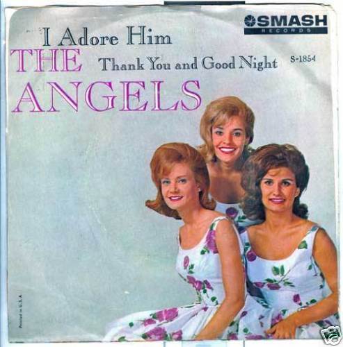 ANGELS   I Adore Him/Thank You And Good Night (PS)  